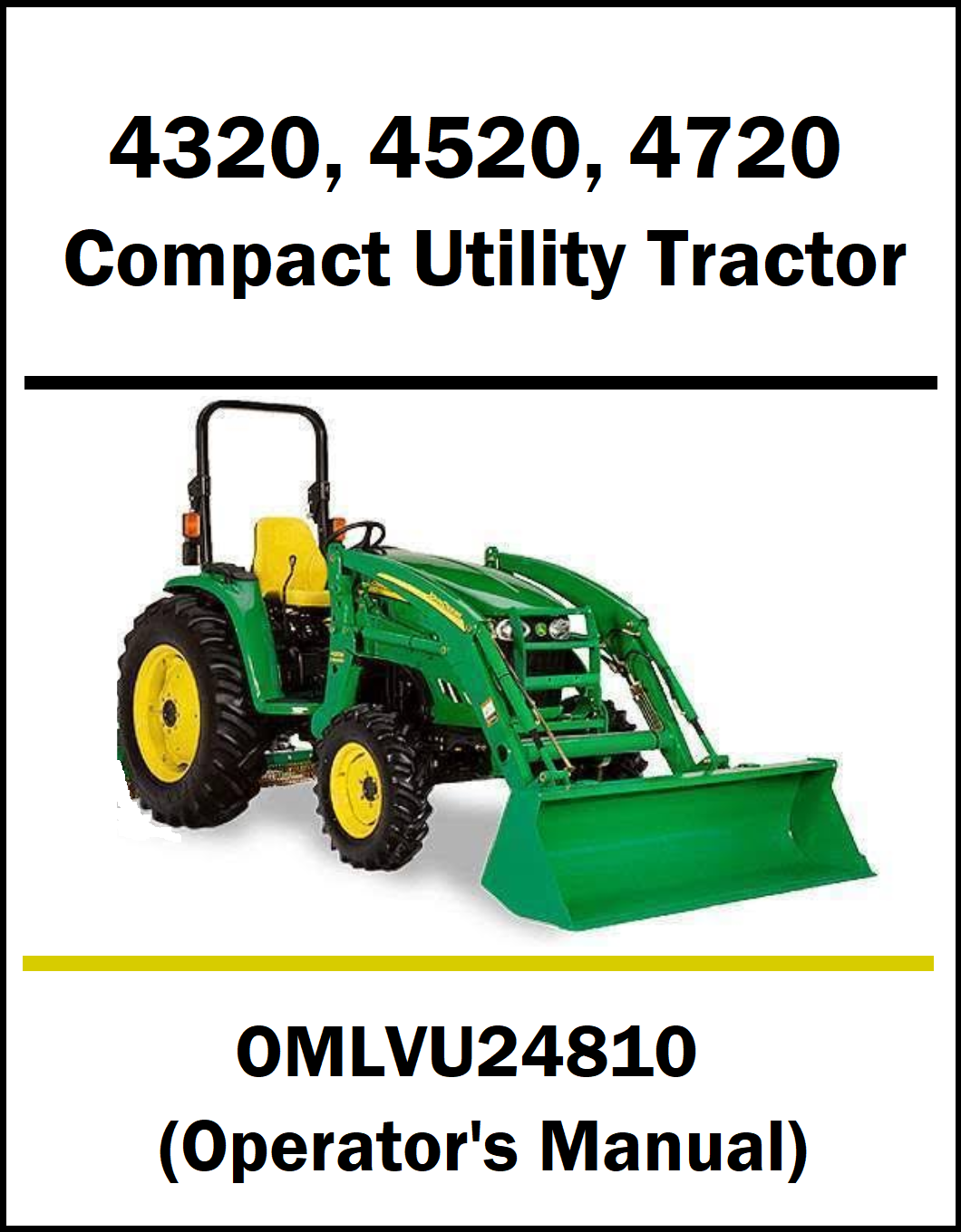 A white cover-style graphic for a compact utility tractor operator's manual, showing a green tractor with a front loader and yellow wheels. Large black text reads '4320, 4520, 4720 Compact Utility Tractor' at the top and 'OMLVU24810 (Operator's Manual)' at the bottom.