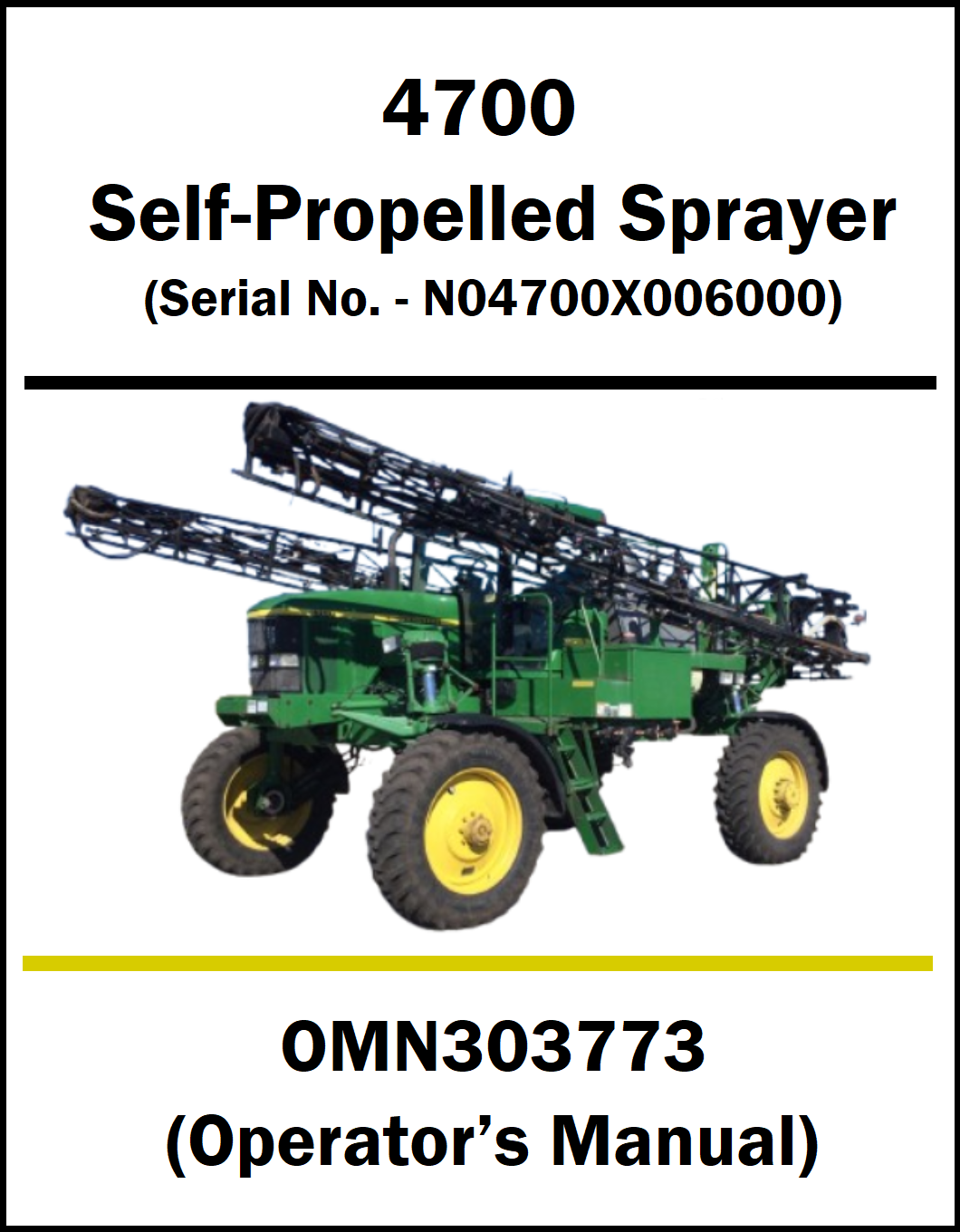 A manual cover page for a 4700 Self-Propelled Sprayer, showing a green and yellow agricultural sprayer on a white background with text identifying the model and serial number and the manual code OMN303773.