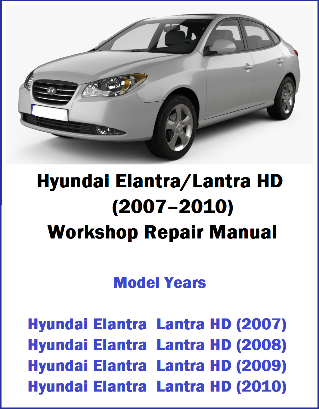 Hyundai Elantra Lantra HD (2007–2010) Workshop Repair Manual Cover Pic
