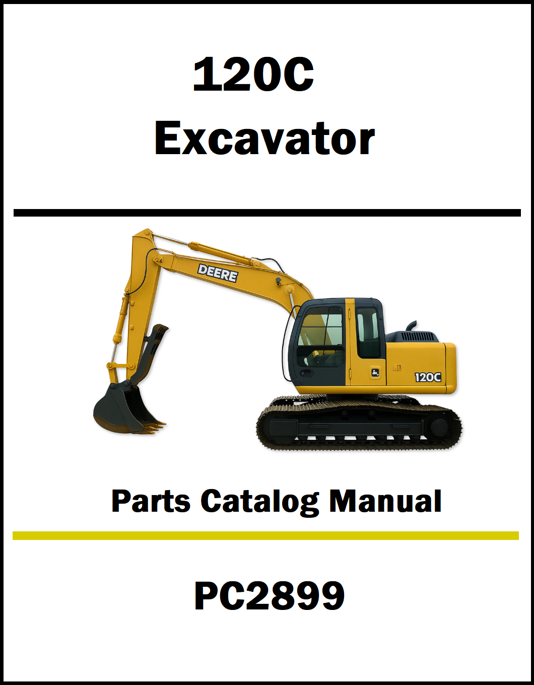 Cover of a parts catalog manual for a John Deere 120C excavator. The page shows a yellow tracked excavator with a digging bucket, labeled “DEERE” and “120C,” and includes the manual number PC2899.