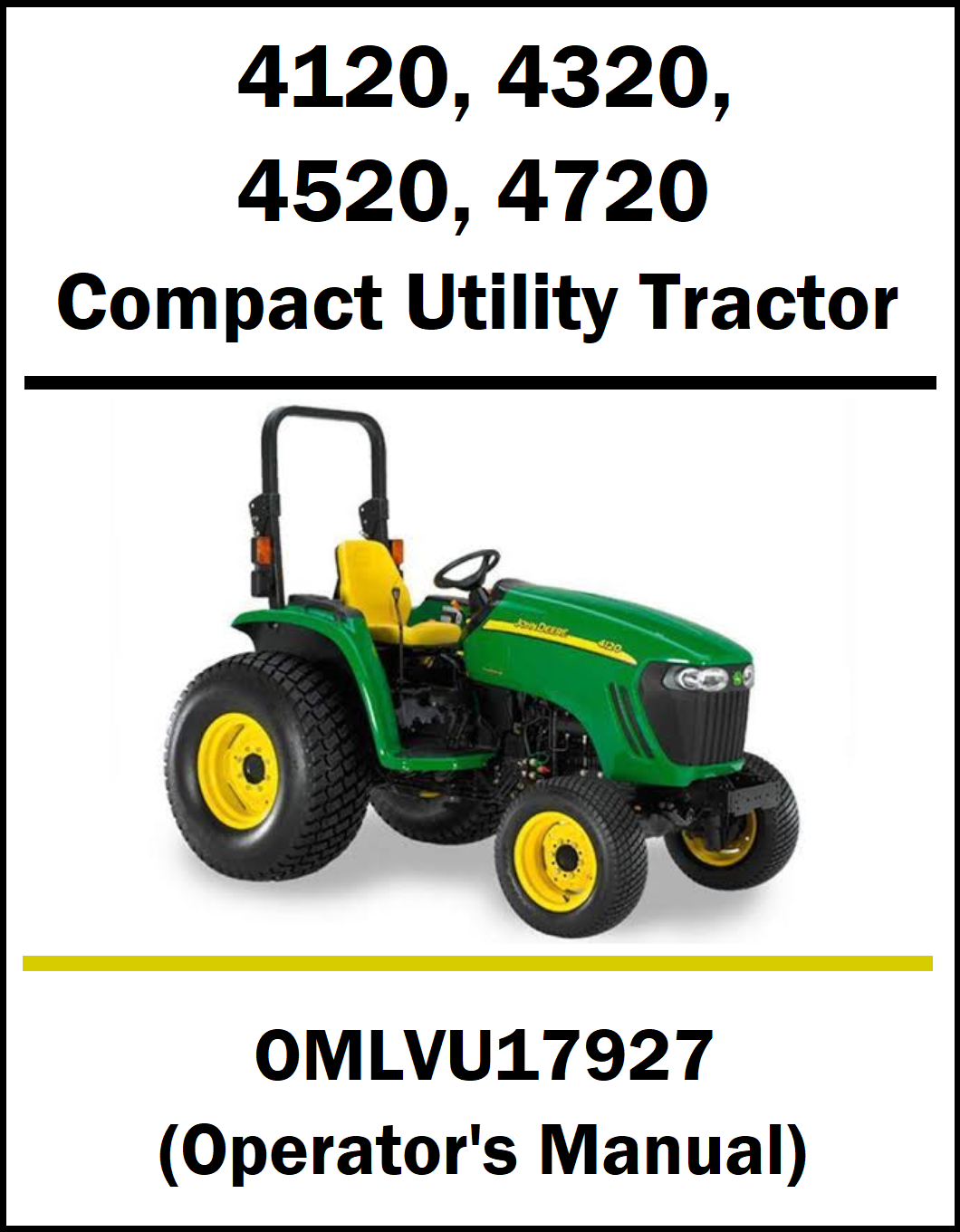 A cover-style graphic for a compact utility tractor operator's manual, showing a green John Deere tractor with yellow wheels and large black tires on a white background. Text reads '4120, 4320, 4520, 4720 Compact Utility Tractor' and 'OMLVU17927 (Operator's Manual)'.