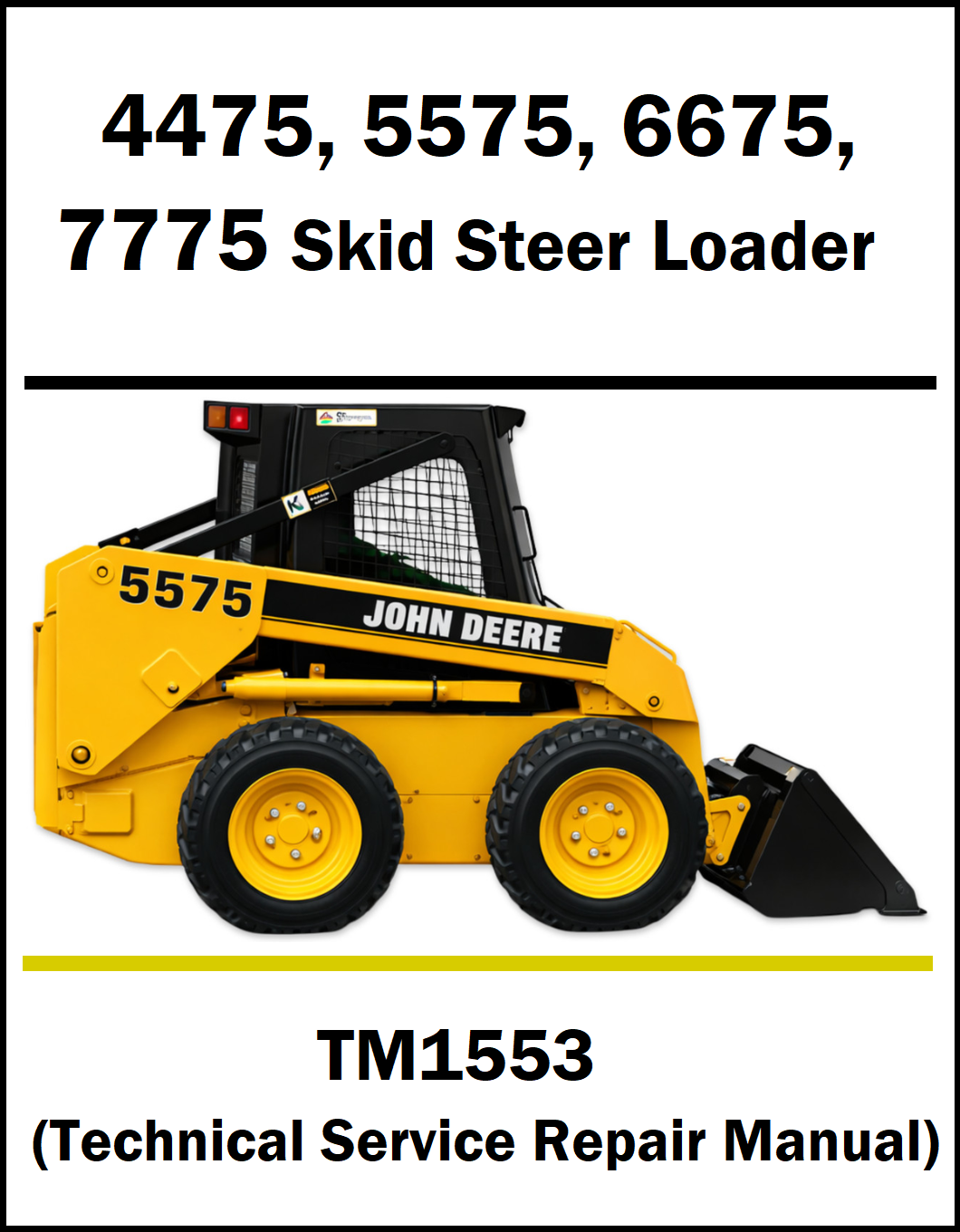 A cover-style graphic for a John Deere skid steer loader repair manual, showing a yellow and black John Deere 5575 skid steer with text reading '4475, 5575, 6675, 7775 Skid Steer Loader' and 'TM1553 (Technical Service Repair Manual)'.