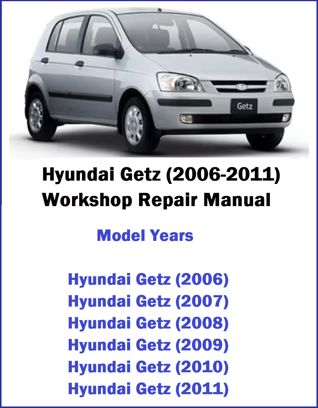 Hyundai Getz (2006-2011) Workshop Repair Manual Cover Pic